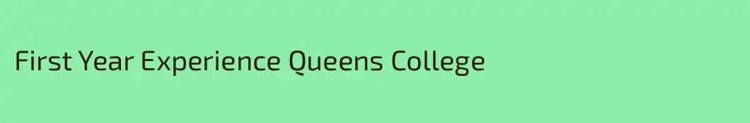 First Year Experience Queens College